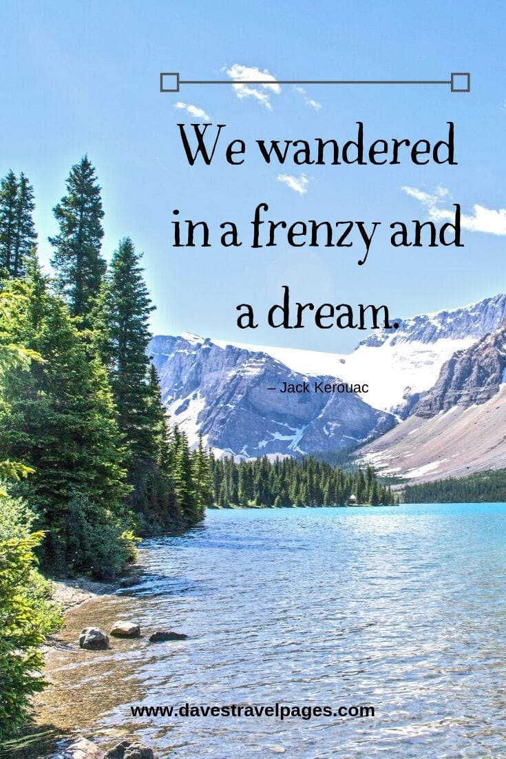 “We wandered in a frenzy and a dream.”