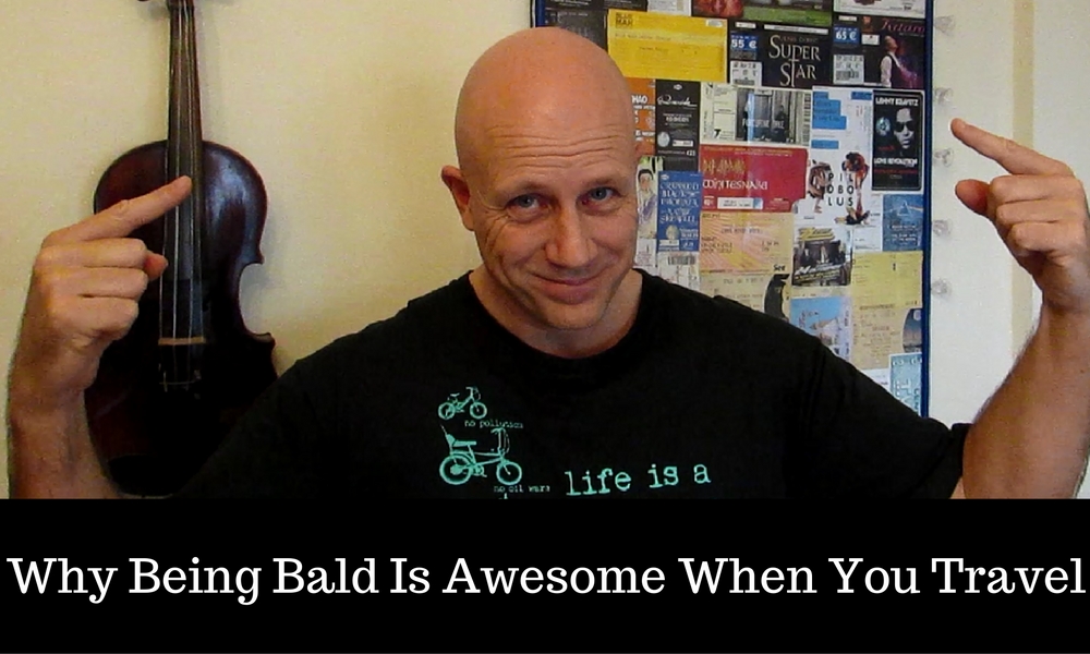 Why being bald is awesome when you travel