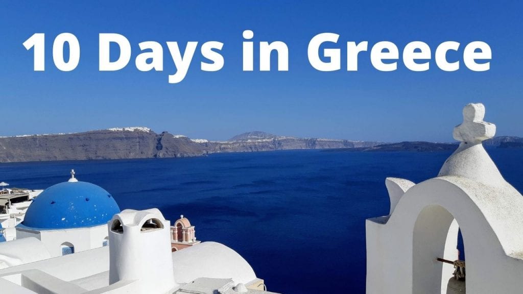 How to spend 10 days in Greece
