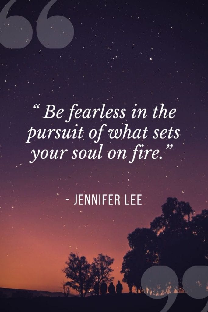 Explore travel quote: Be fearless in the pursuit of what sets your soul on fire.
