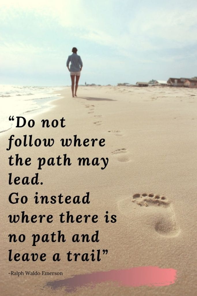 Travel quotes about adventure and exploring: Do not follow where the path may lead. Go instead where there is no path and leave a trail