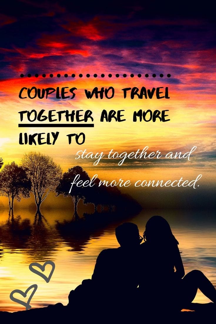 Go the distance, couples who travel together are more likely to stay together and feel more connected.