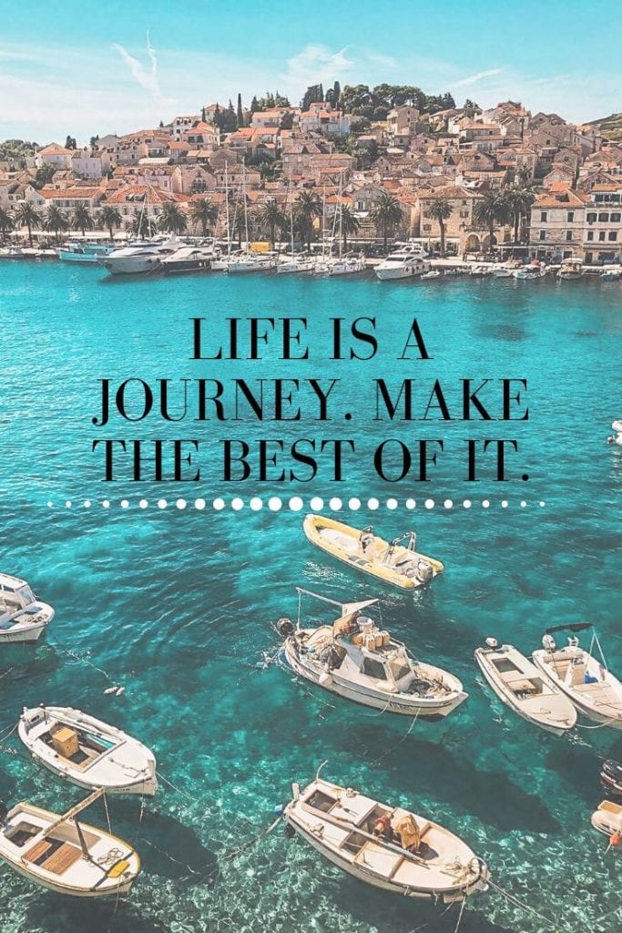 Quotes about Journey and Travel - Life is a journey. Make the best of it.