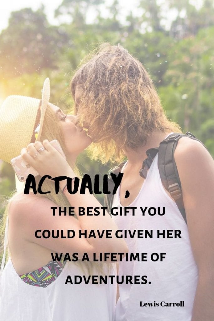 Actually, the best gift you could have given her was a lifetime of adventures.