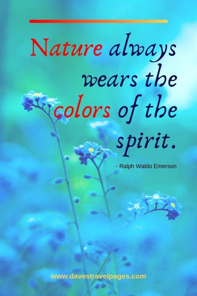 Ralph Waldo Emerson Quotes: Nature always wears the colors of the spirit. - Ralph Waldo Emerson