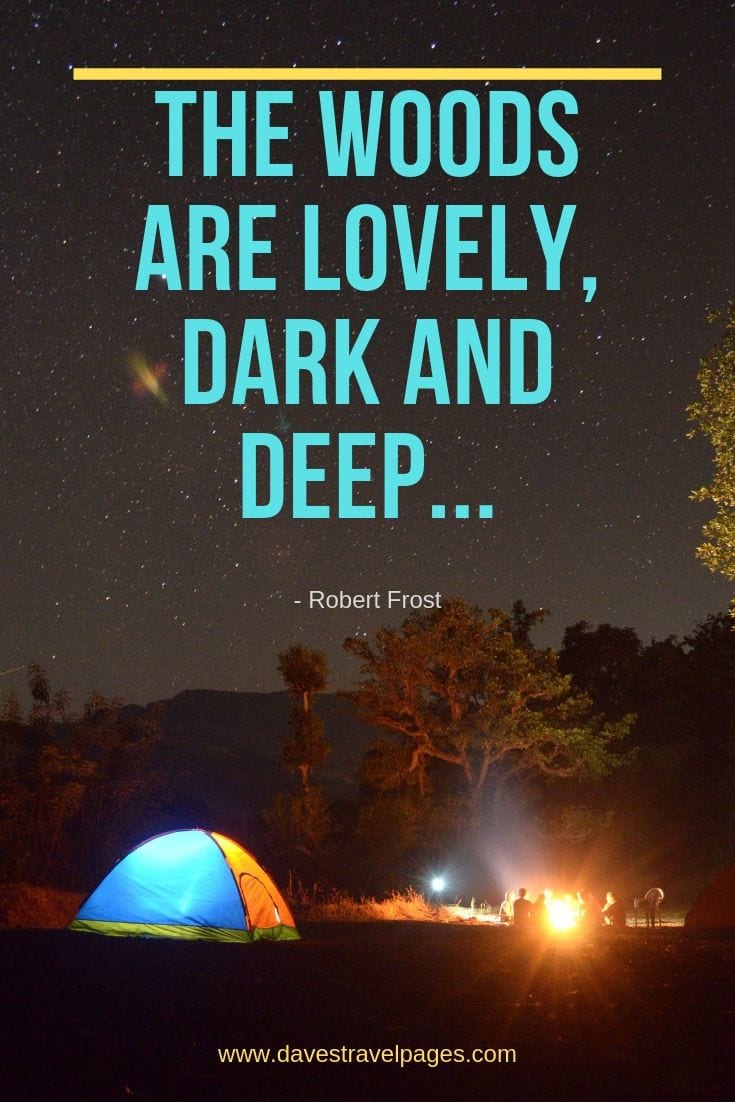 Quotes about being in the woods - "The woods are lovely, dark and deep..."