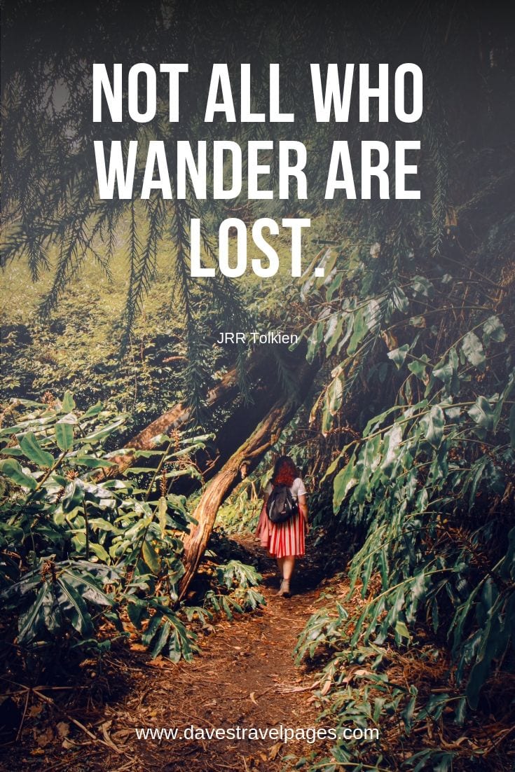 Adventure and Exploring quotes - Not all who wander are lost.