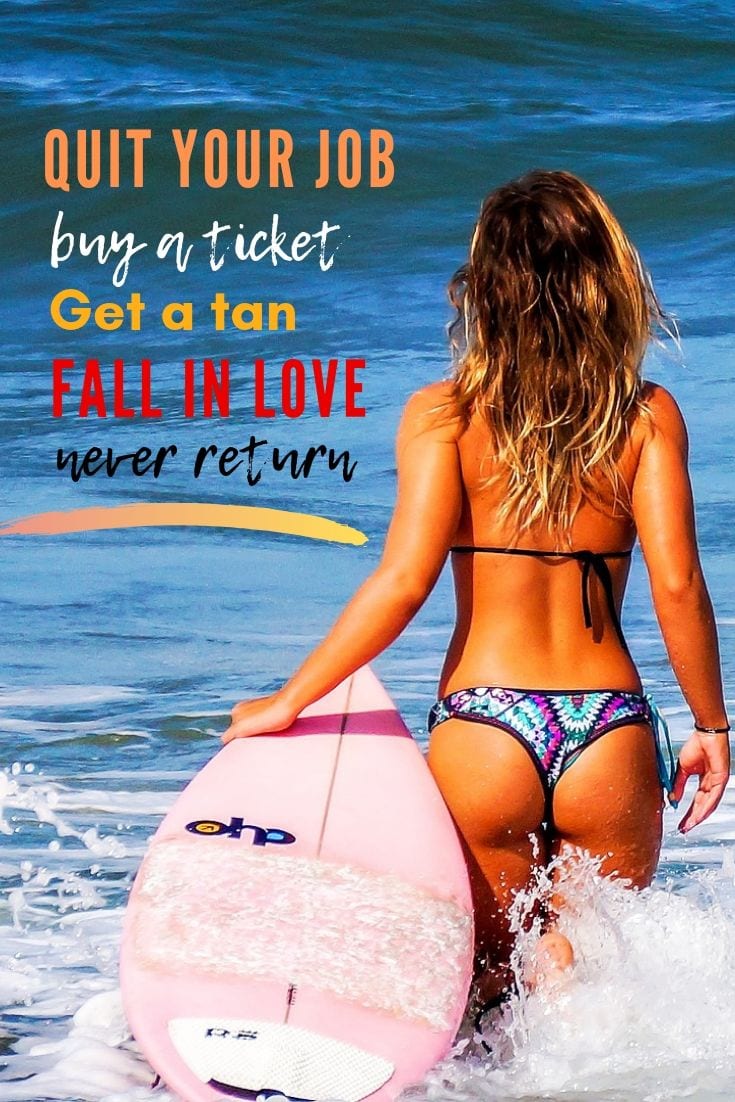 journey inspirational quotes Funny travel quote - Quit your job, buy a ticket, get a tan, fall in love, never return.