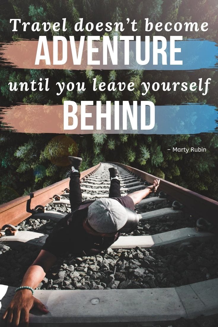 Travel doesn’t become adventure until you leave yourself behind