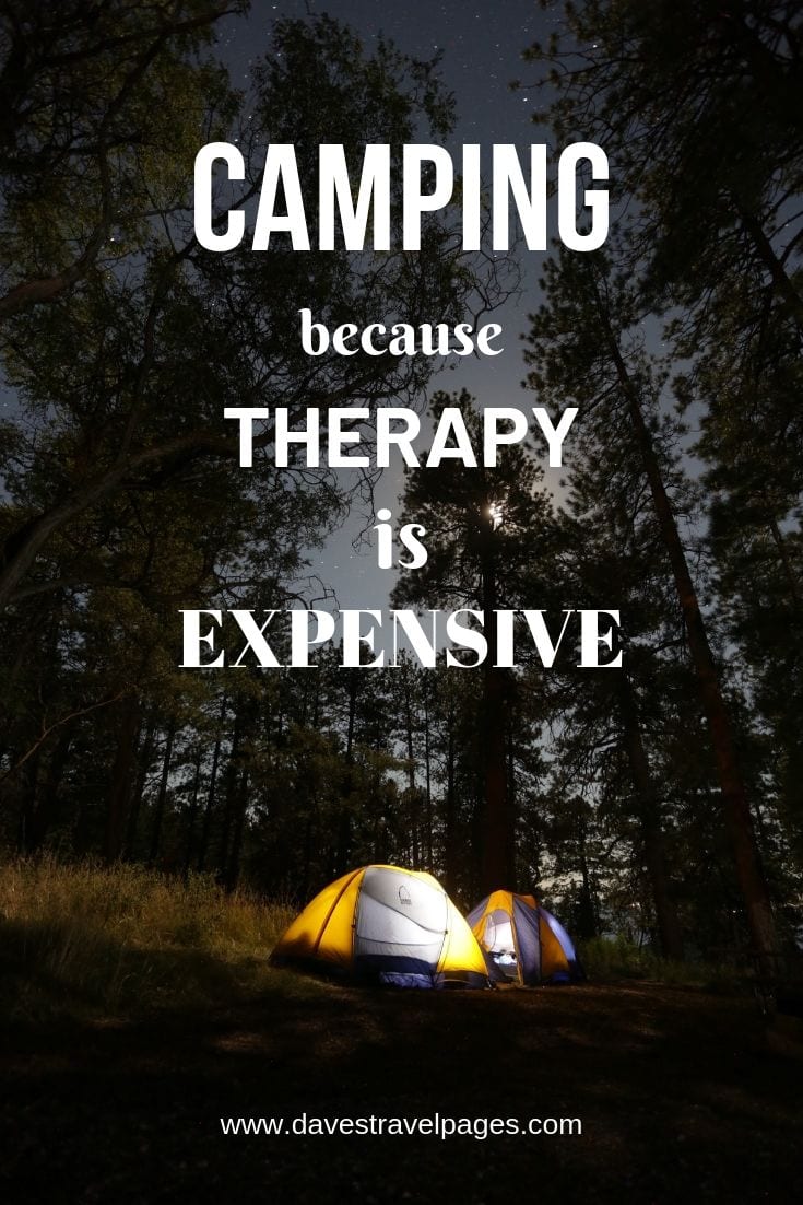 Inspiring camping quotes - "Camping - because therapy is expensive."