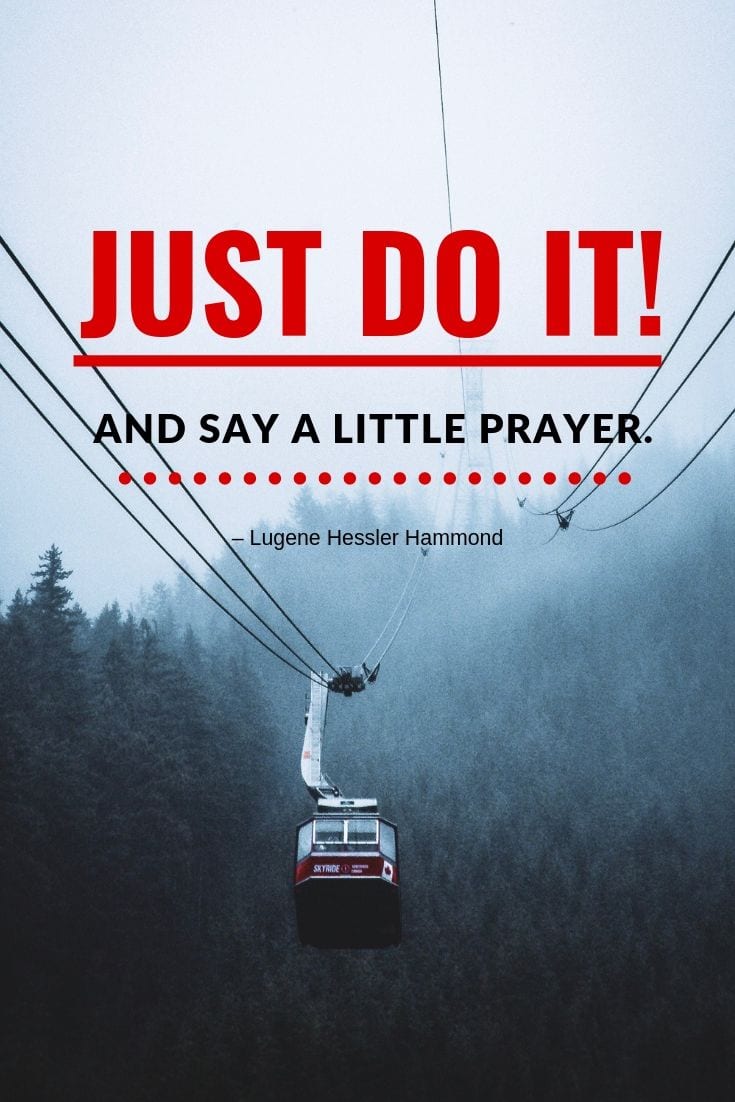Just DO It! … and say a little prayer.
