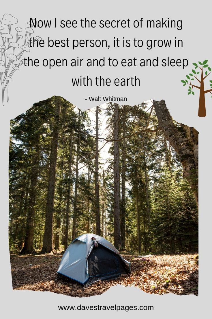 Camping captions - "Now I see the secret of making the best person, it is to grow in the open air and to eat and sleep with the earth."