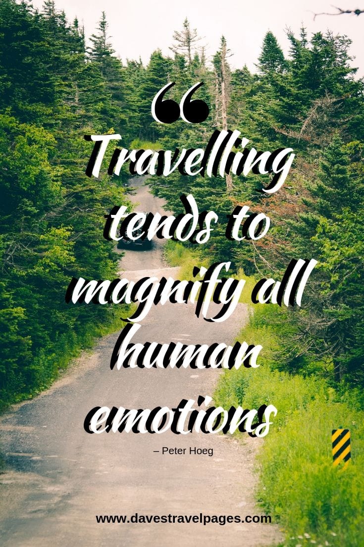 Travelling tends to magnify all human emotions