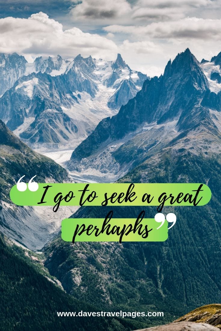 Mountain lover quotes - I go to seek a great perhaps