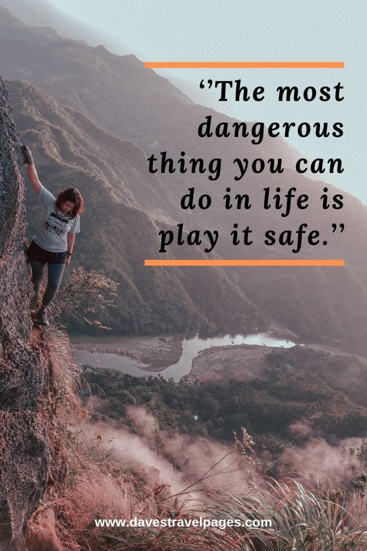 The most dangerous thing you can do in life is play it safe.