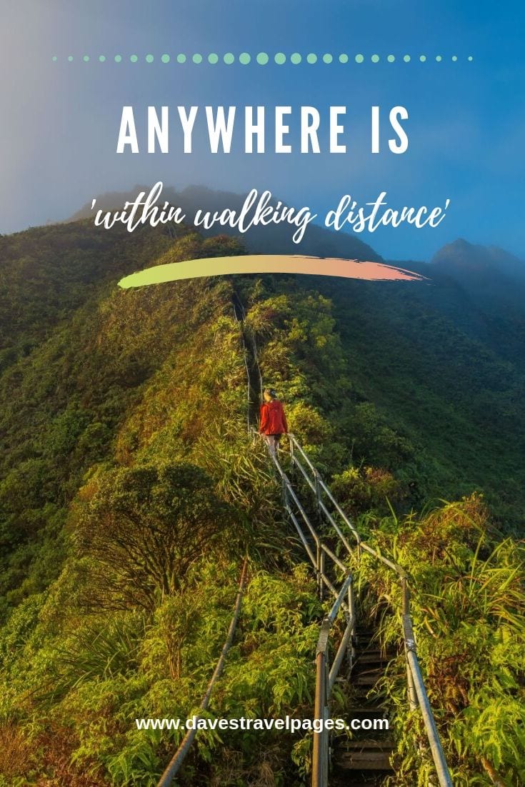 Anywhere is 'within walking distance'.  - Anonymous Hiker