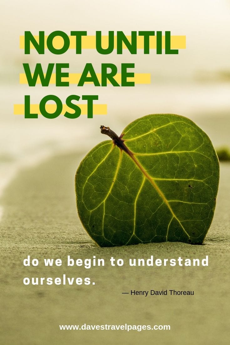 good luck travel quotes Taking a journey quotes: Not until we are lost do we begin to understand ourselves. — Henry David Thoreau