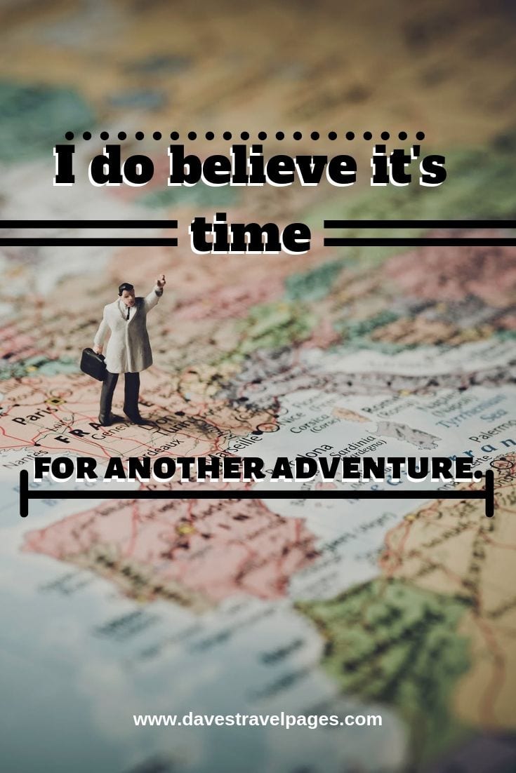 Family adventure quotes - "I do believe it's time for another adventure.”