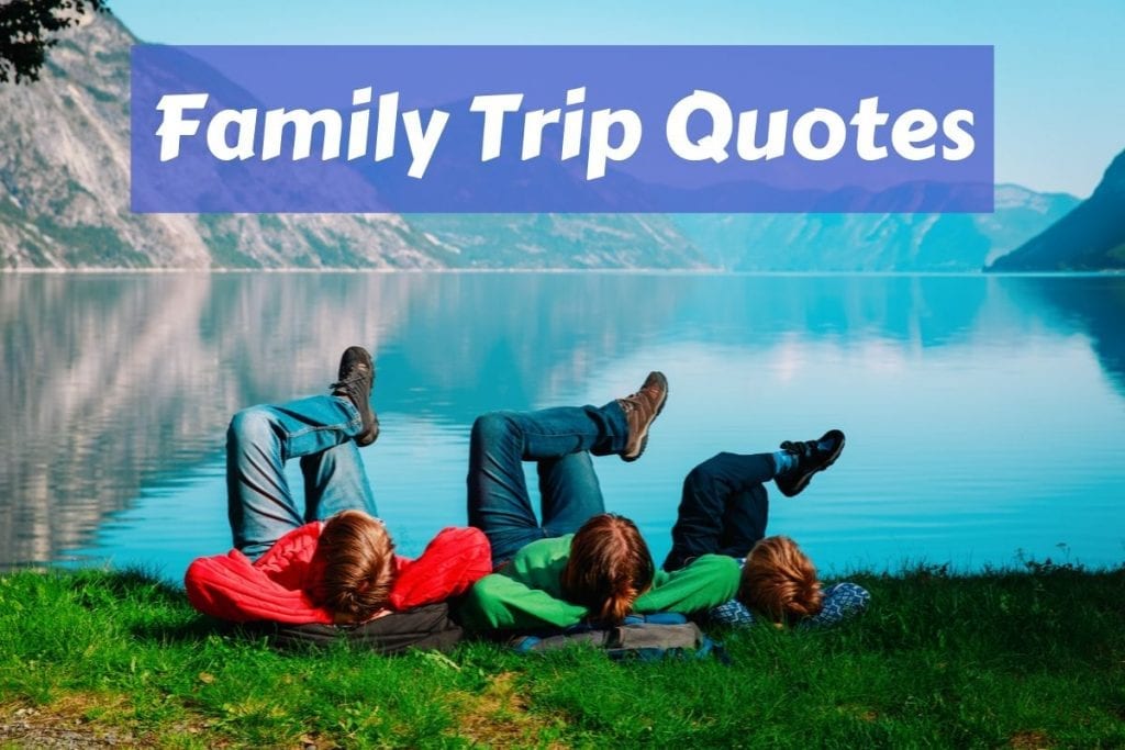 Ultimate list of 50 of the best family trip quotes