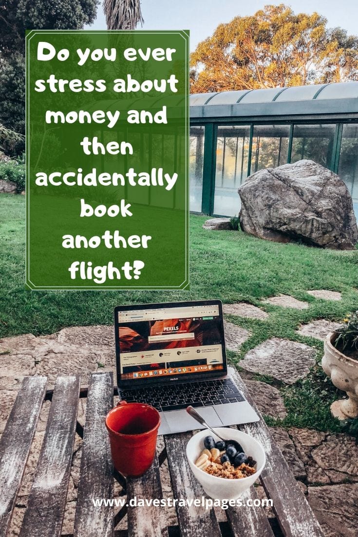 Do you ever stress about money and then accidentally book another flight?