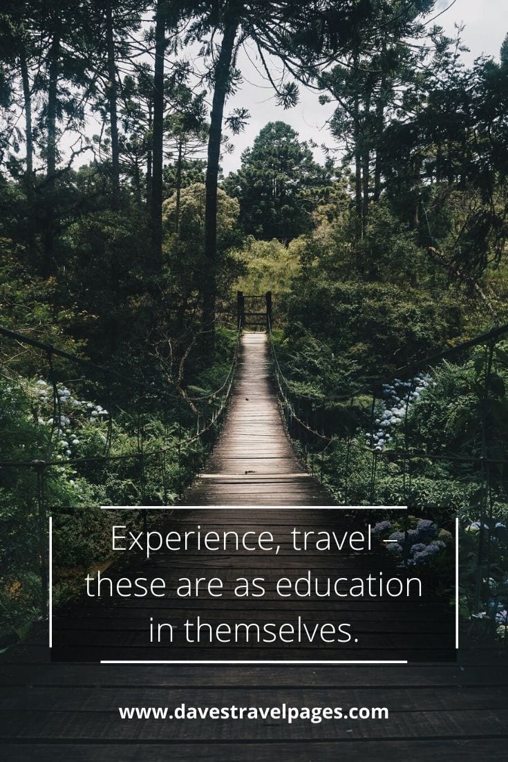 Travel sayings and quotes: “Experience, travel – these are as education in themselves.” – Euripides