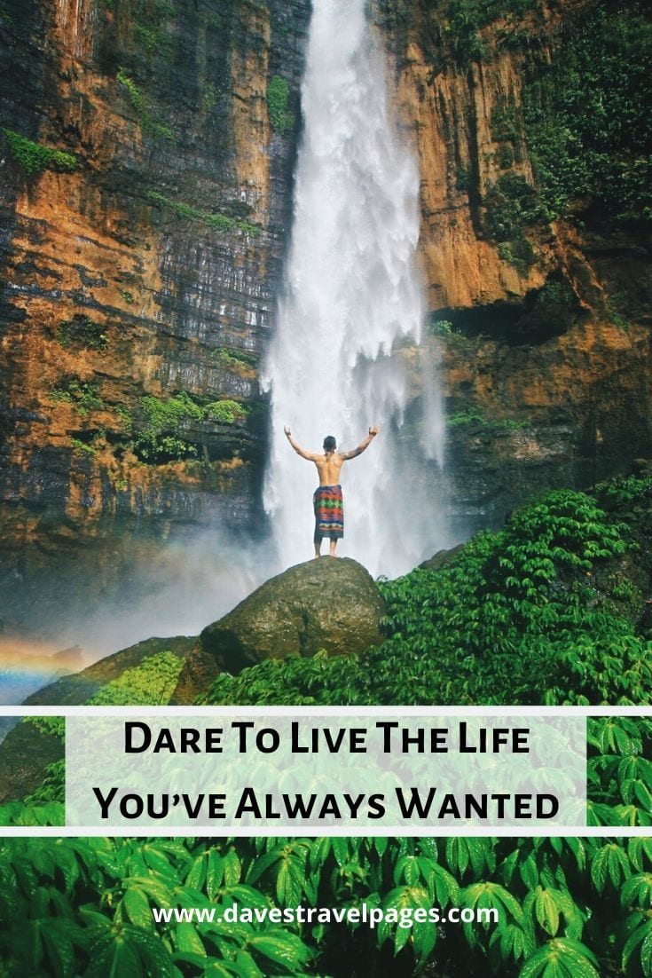 “Dare To Live The Life You’ve Always Wanted.” | Short Quotes Travel