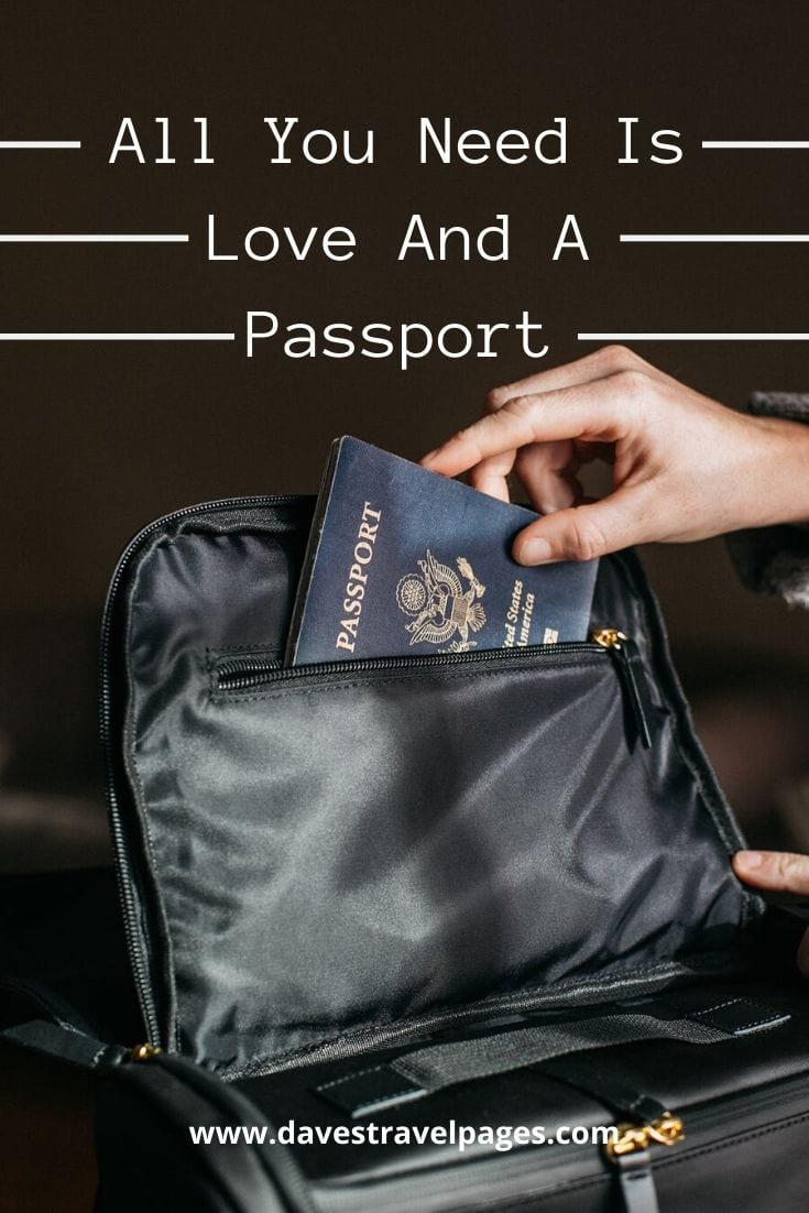 Travel sayings - Short and to the point: “All You Need Is Love And A Passport.”