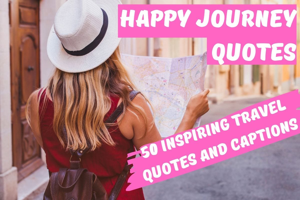 Happy Journey Quotes - 50 Quotes And Sayings To Wish A Happy Journey