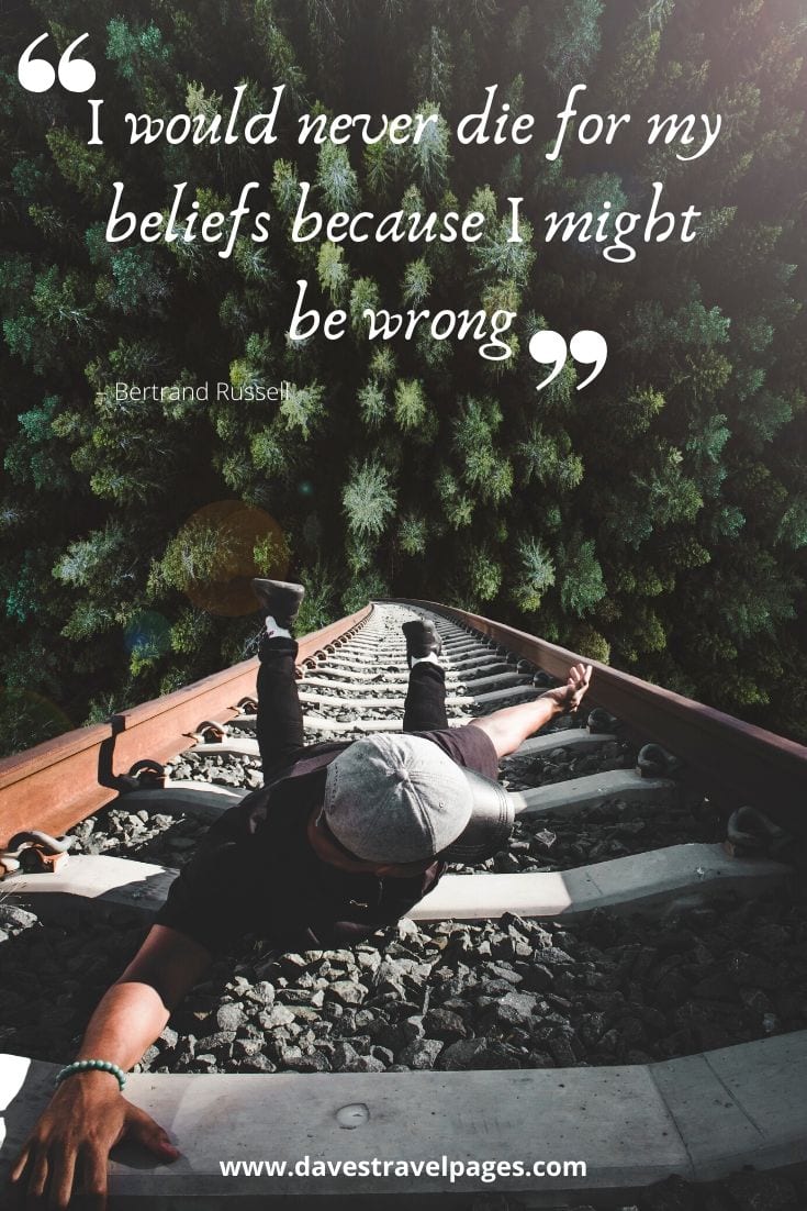 Philosophical Quotations: “I would never die for my beliefs because I might be wrong” – Bertrand Russell