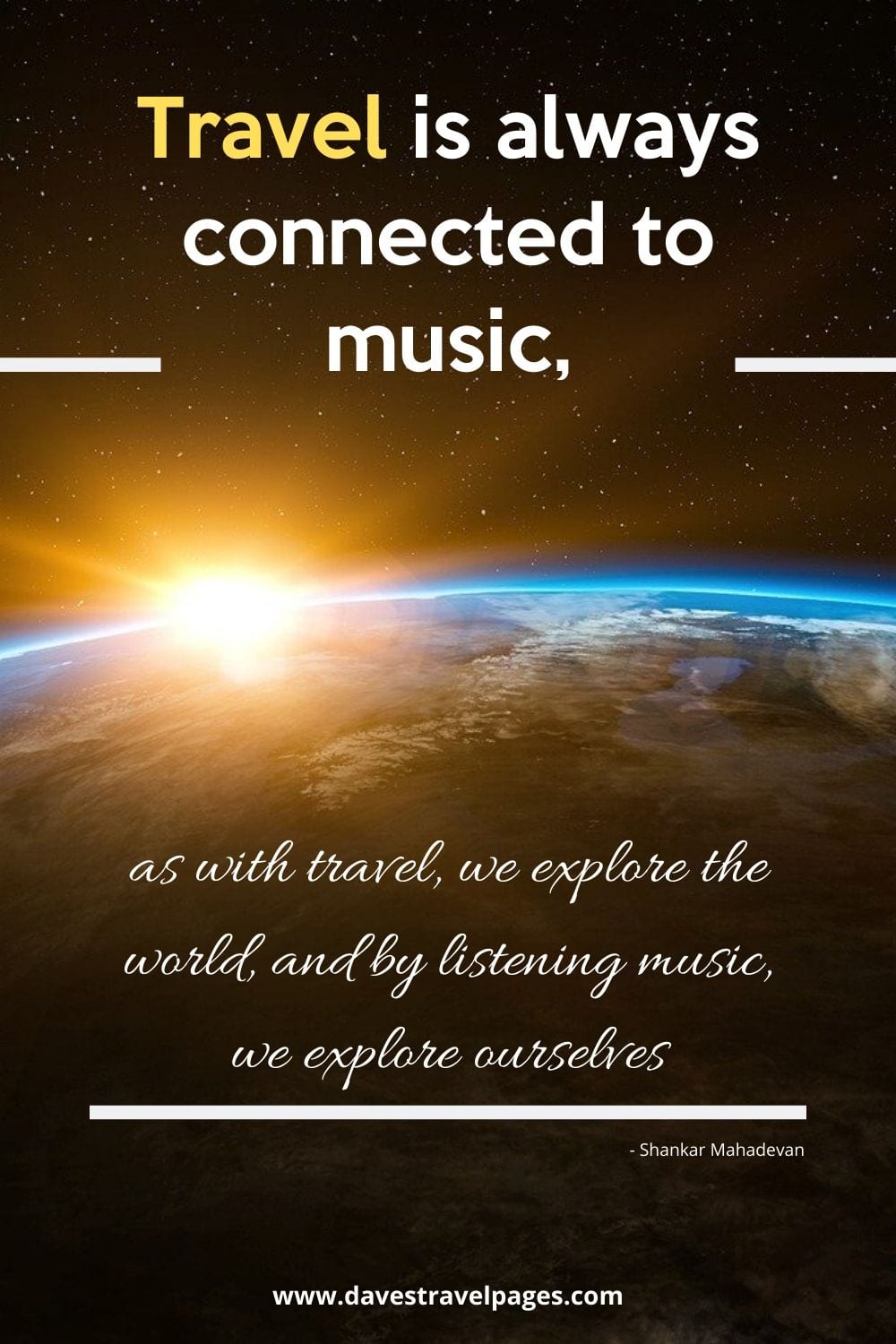 Travel is always connected to music, as with travel, we explore the world, and by listening music, we explore ourselves. Shankar Mahadevan