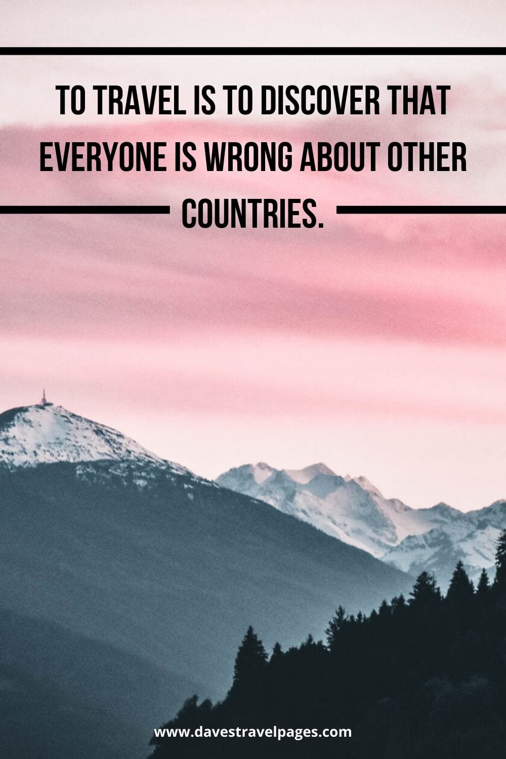 Traveling quote: To travel is to discover that everyone is wrong about other countries.” – Aldous Huxley