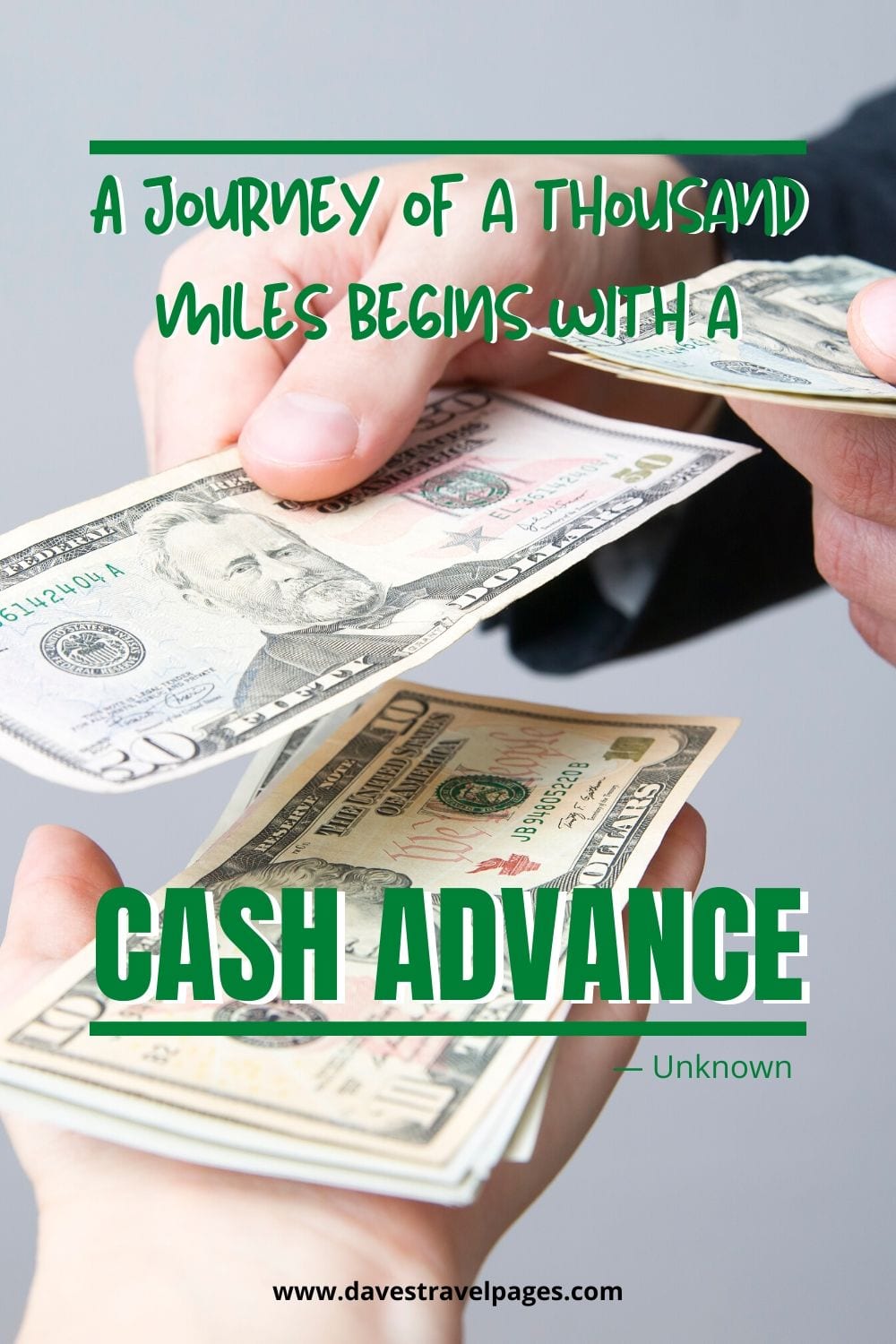 Best travel quotes in the world: “A journey of a thousand miles begins with a cash advance.” — Unknown