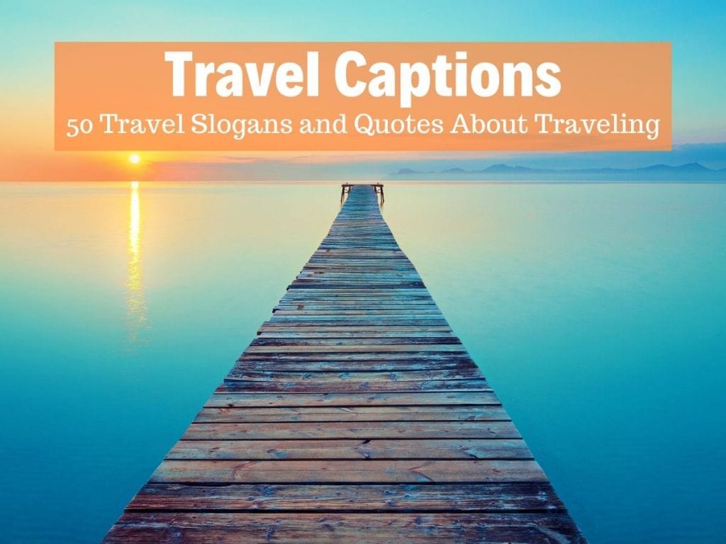 50 of the best travel captions and slogans