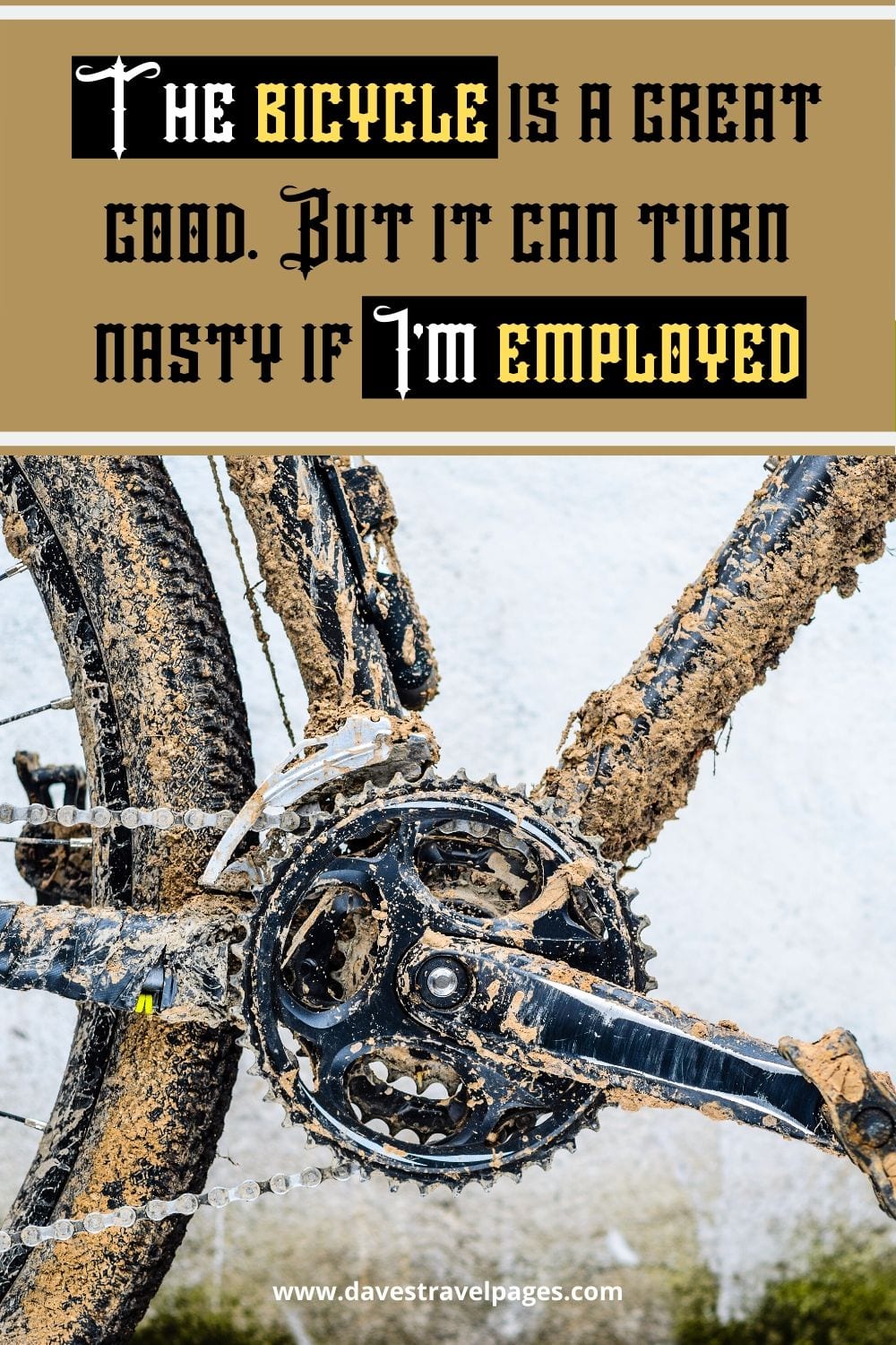 The bicycle is a great good. But it can turn nasty if I’m employed. ~ Samuel Beckett