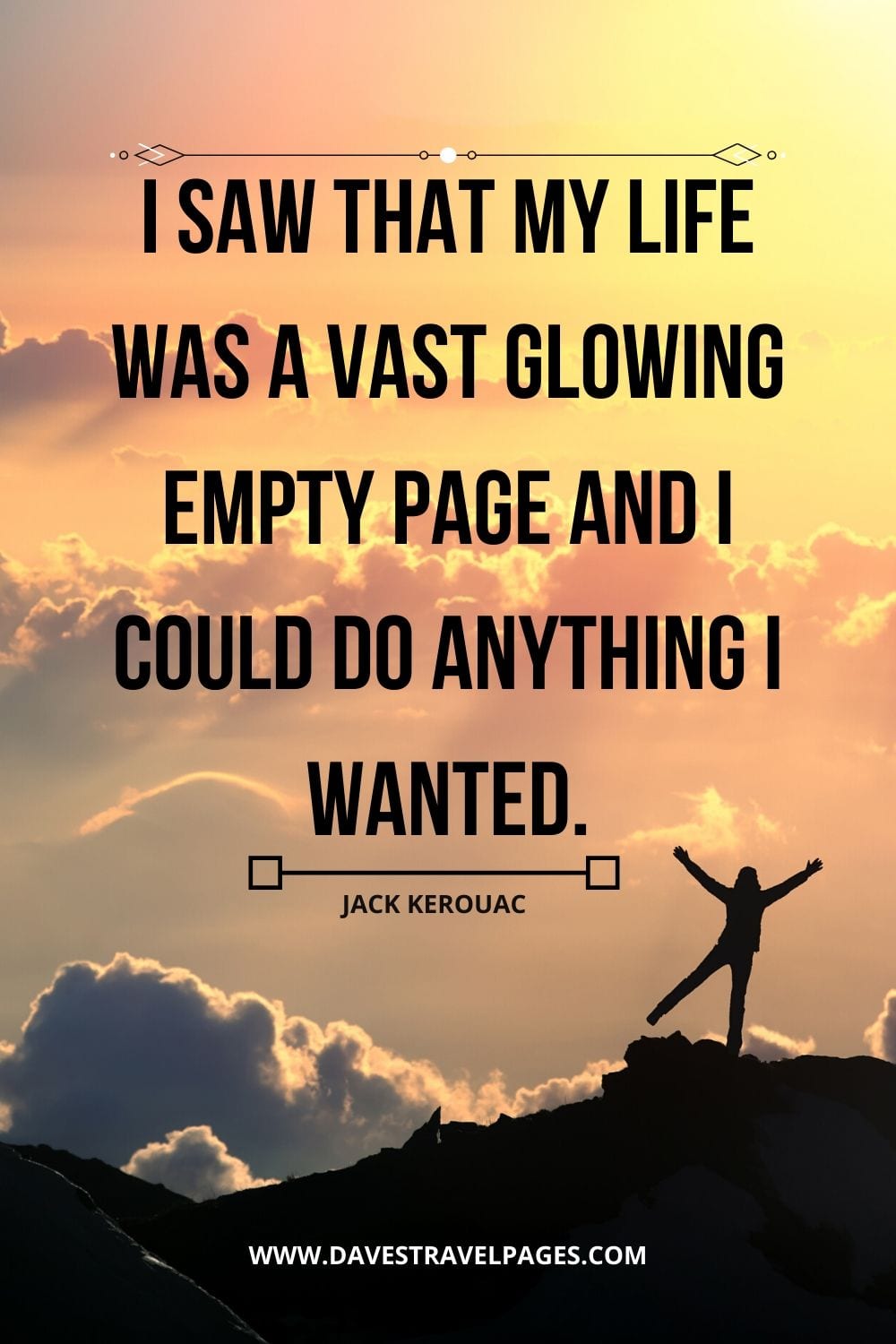 Jack Kerouac Quote: “I saw that my life was a vast glowing empty page and I could do anything I wanted.”