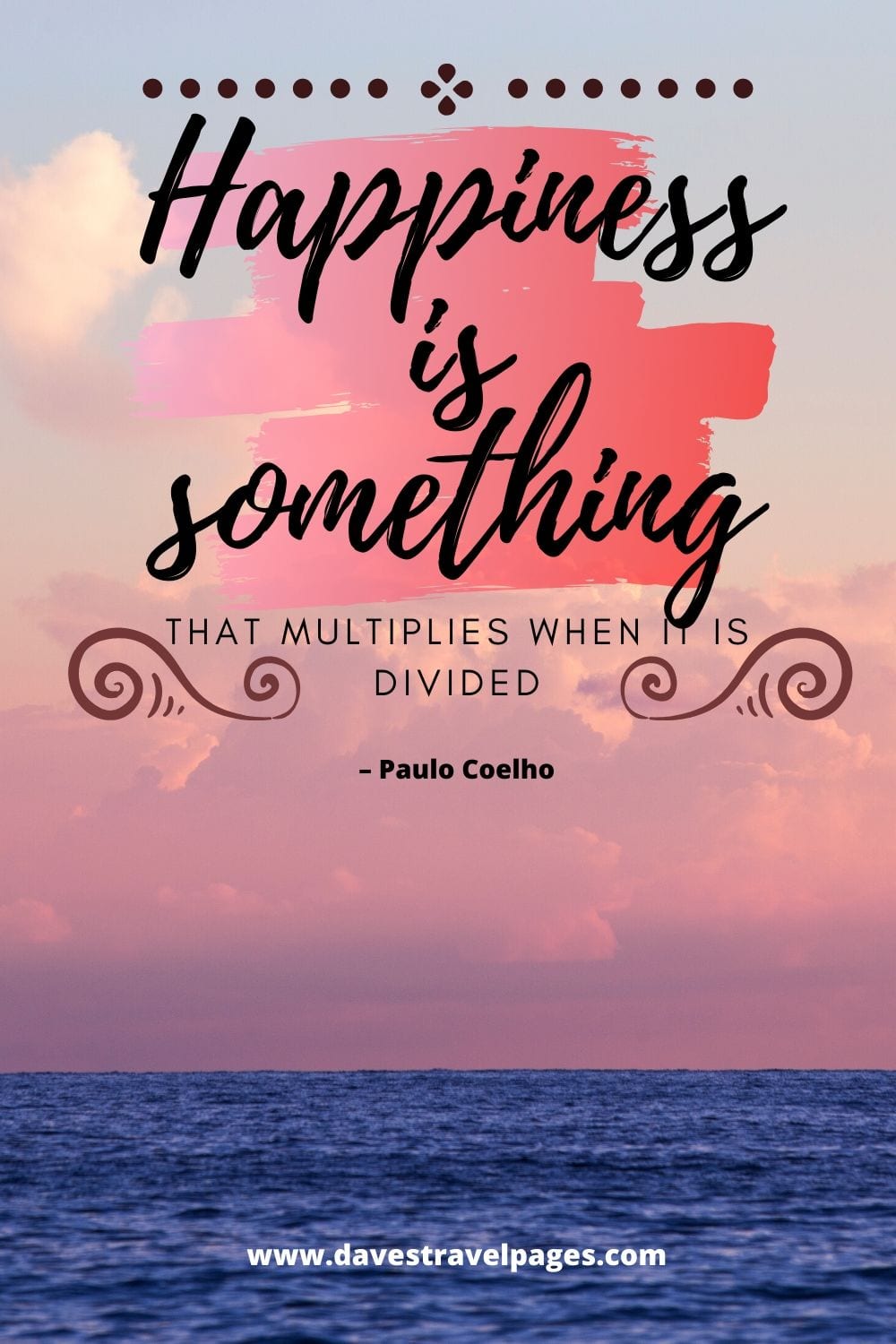 Epic Quote: “Happiness is something that multiplies when it is divided.” – Paulo Coelho