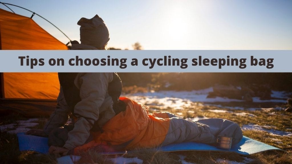 Tips on choosing a sleeping bag for cycle touring