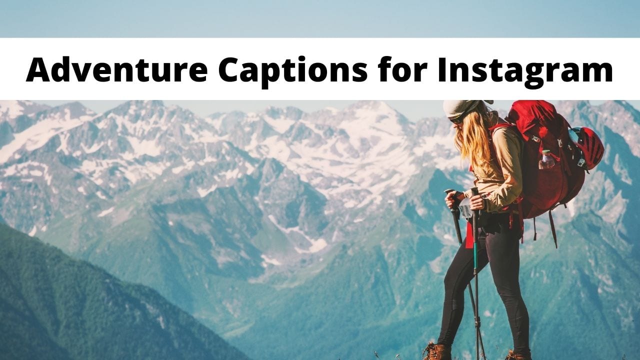 Over 100 Adventure Captions for Instagram and Social Media