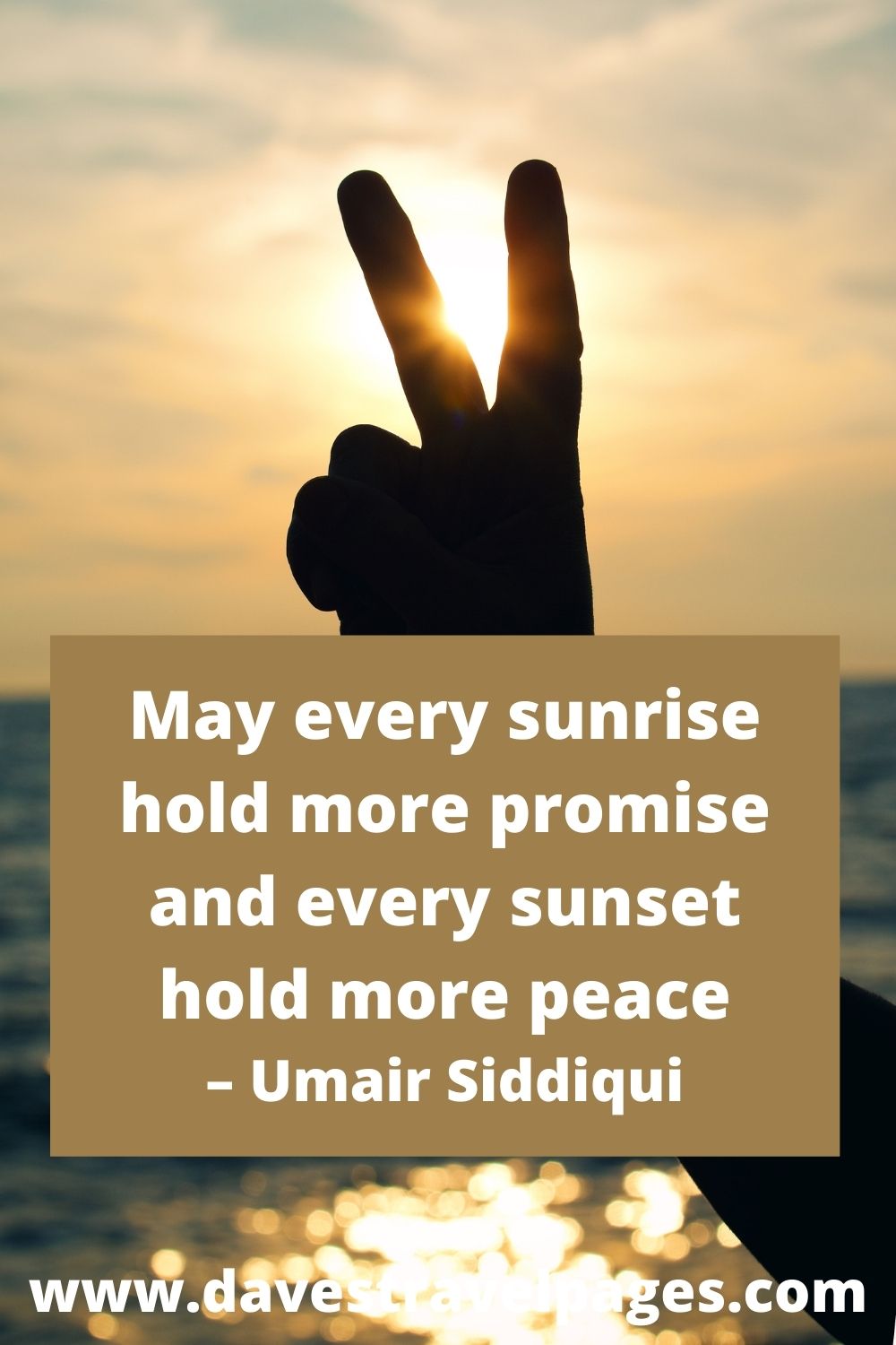 May every sunrise hold more promise and every sunset hold more peace – Umair Siddiqui