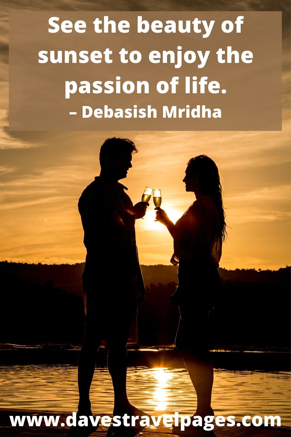 See the beauty of sunset to enjoy the passion of life. – Debasish Mridha