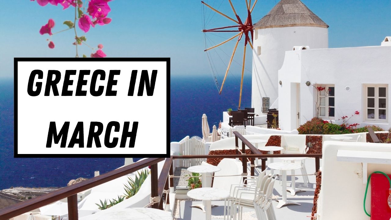 Everything you need to know about visiting Greece in March