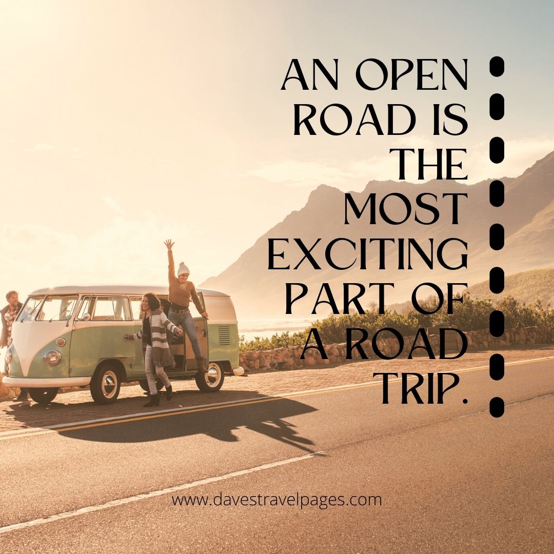 An open road is the most exciting part of a road trip instagram caption