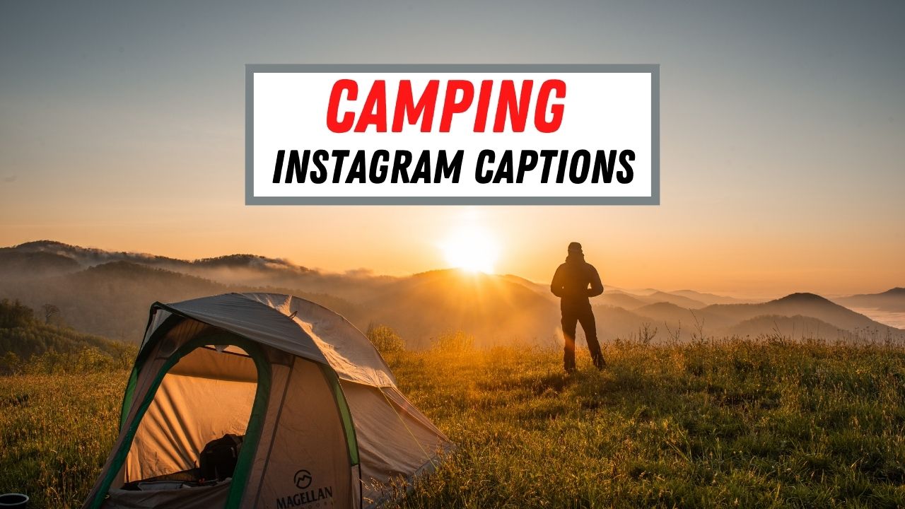 Massive list of Camping Captions for Instagram