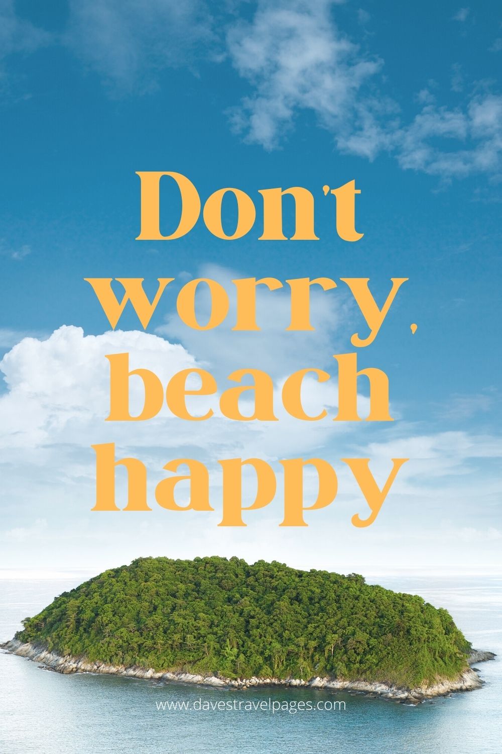 Don't worry, beach happy island instagram captions