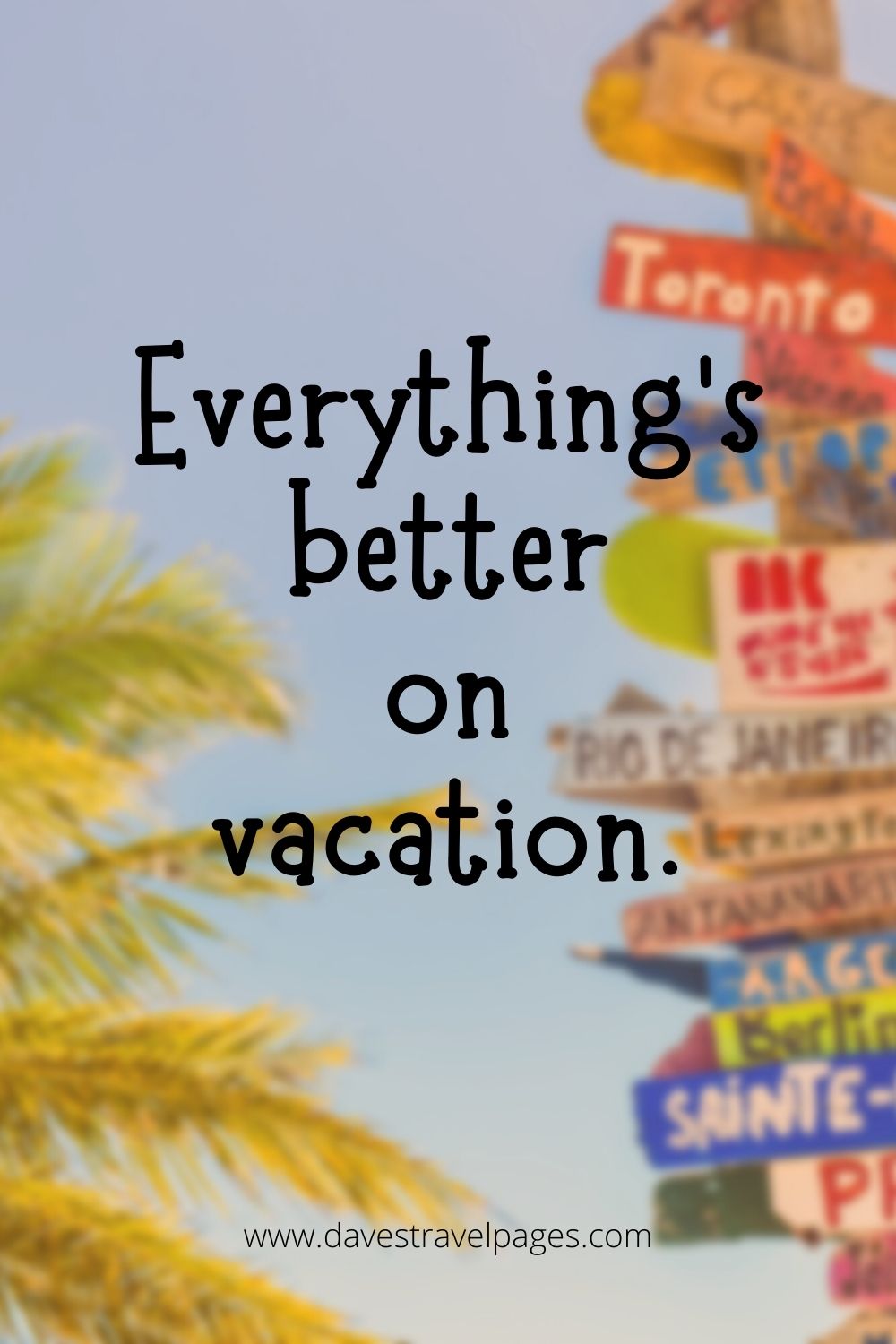 Everything's better on vacation caption for Instagram