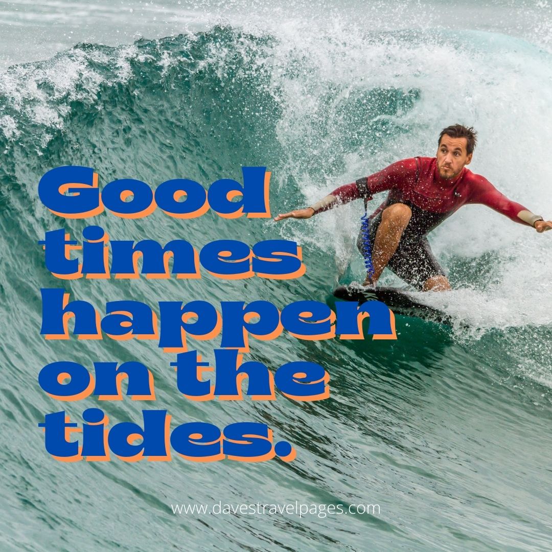 Good times happen on the tides