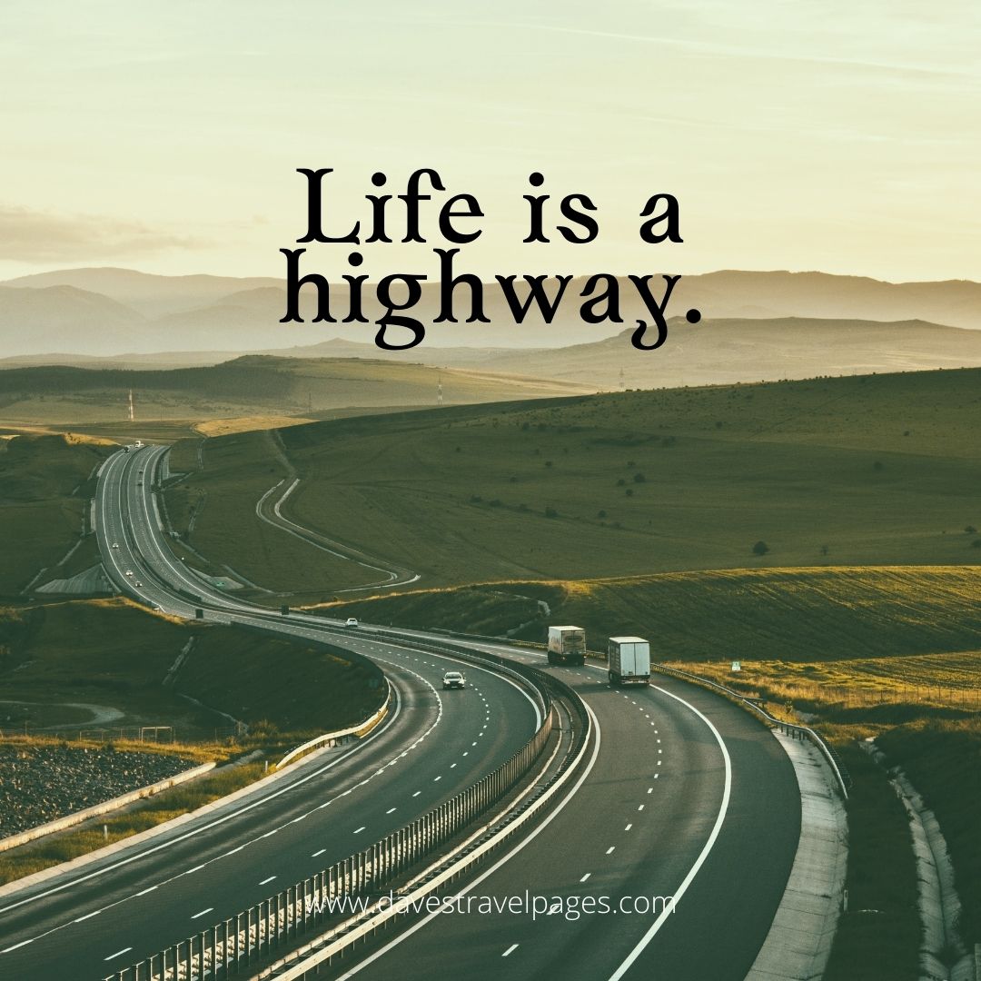Life is a highway road trip captions for instagram