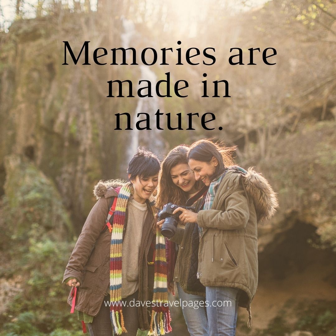 Memories are made in nature caption for Instagram