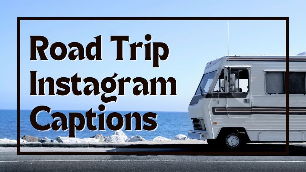 200 + Inspiring Road Trip Captions For Instagram — free download