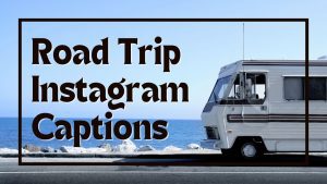 Best road trip captions and phrases